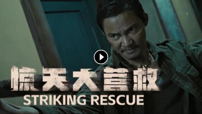 مشاهدة فيلم Striking Rescue 2024 مترجم